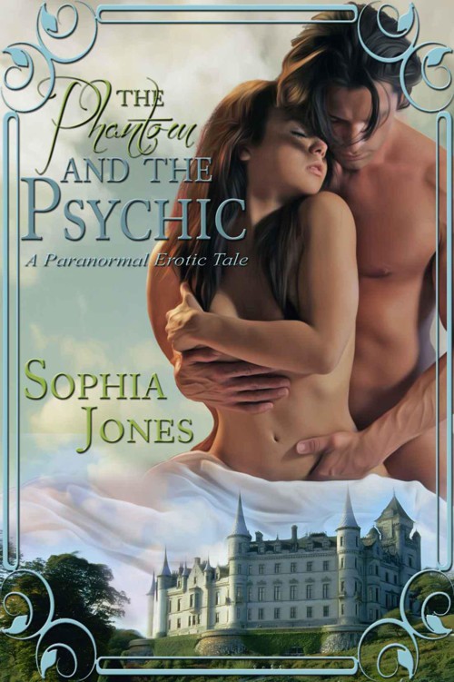 The Phantom and the Psychic: A Paranormal Erotic Tale by Jones, Sophia