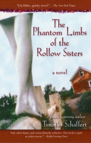 The Phantom Limbs of the Rollow Sisters (2003) by Timothy Schaffert