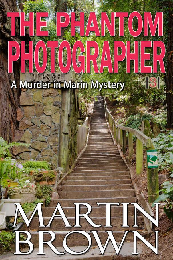 The Phantom Photographer: Murder in Marin Mystery - Book 3 (Murder in Marin Mysteries) by Martin Brown