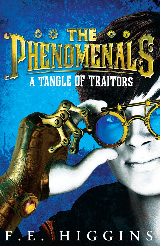 The Phenomenals: A Tangle of Traitors by F. E. Higgins