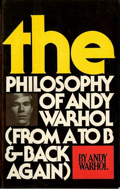 The Philosophy of Andy Warhol by Andy Warhol