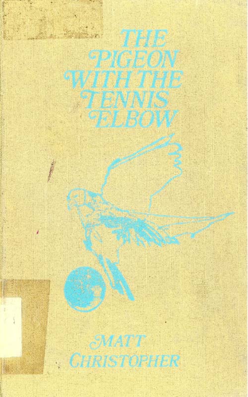 The Pigeon With the Tennis Elbow (2009) by Matt Christopher