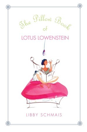 The Pillow Book of Lotus Lowenstein (2009) by Libby Schmais