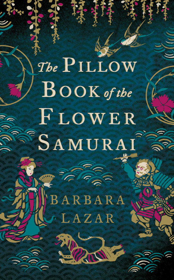 The Pillow Book of the Flower Samurai by Barbara Lazar