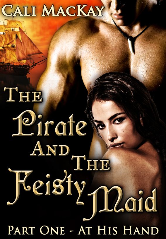 The Pirate and the Feisty Maid--  Part One—At His Hand