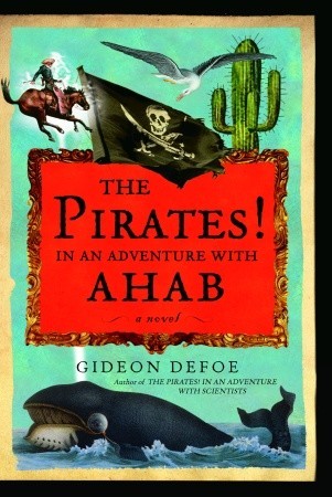 The Pirates! In an Adventure with Ahab (2005) by Gideon Defoe