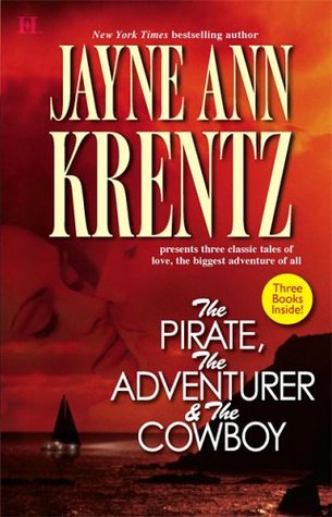 The Pirate\The Adventurer\The Cowboy (2006) by Jayne Ann Krentz