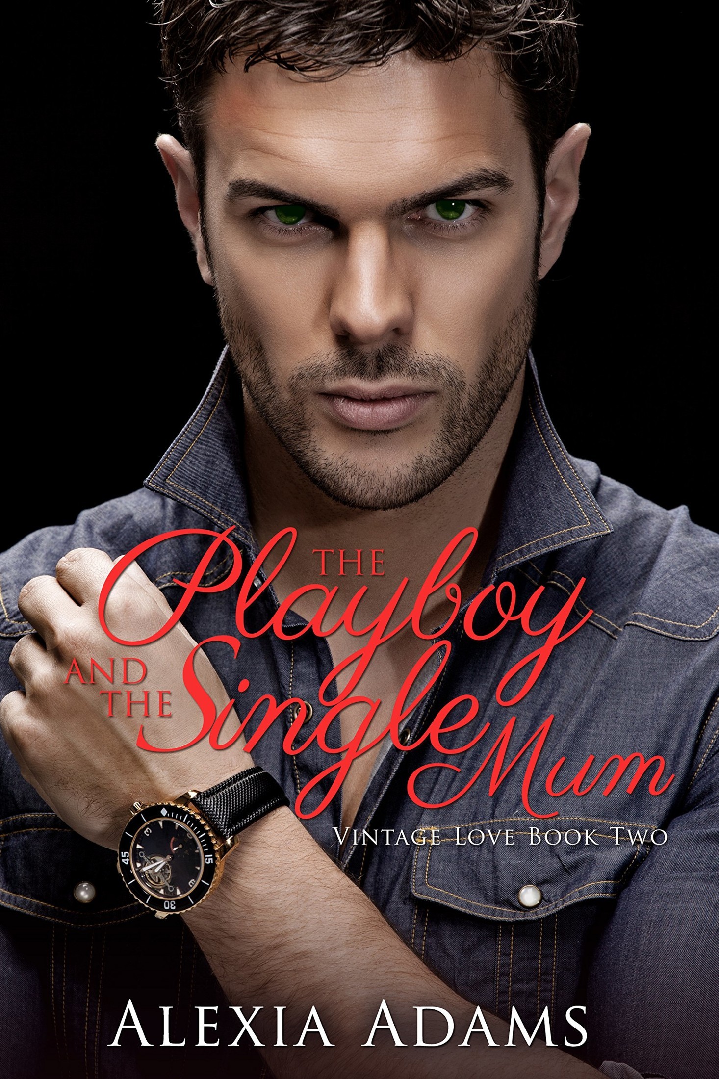 The Playboy and the Single Mum (Vintage Love Book 2) by Alexia Adams