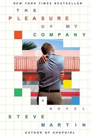 The Pleasure of My Company (2004) by Steve Martin