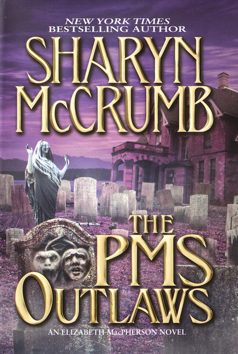 The PMS Outlaws: An Elizabeth MacPherson Novel (2011) by Sharyn McCrumb