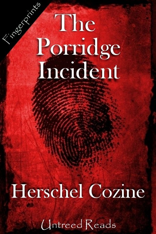 The Porridge Incident (2011) by Herschel Cozine