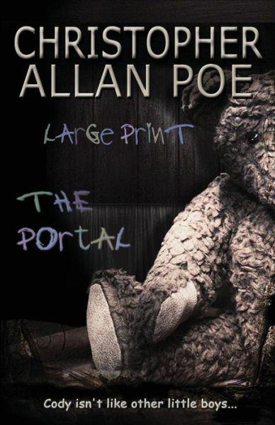 The Portal ~ Large Print by Christopher Allan Poe