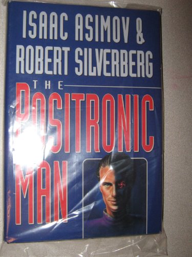 The Positronic Man by Isaac Asimov