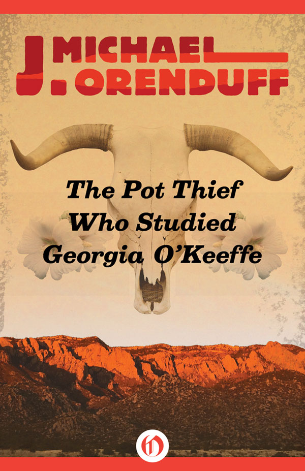 The Pot Thief Who Studied Georgia O'Keeffe by J Michael Orenduff