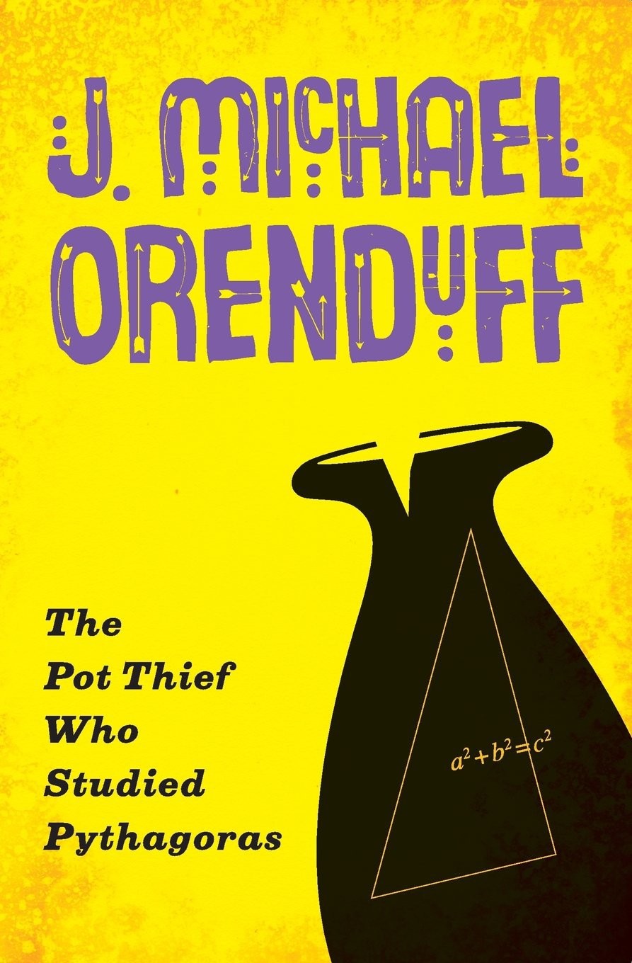 The Pot Thief Who Studied Pythagoras by J Michael Orenduff