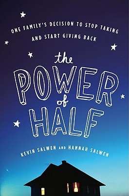 The Power of Half: One Family's Decision to Stop Taking and Start Giving Back (2010) by Kevin Salwen