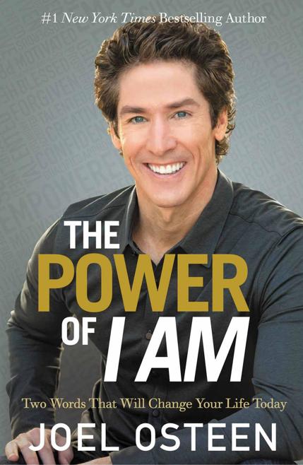 The Power of I Am: Two Words That Will Change Your Life Today