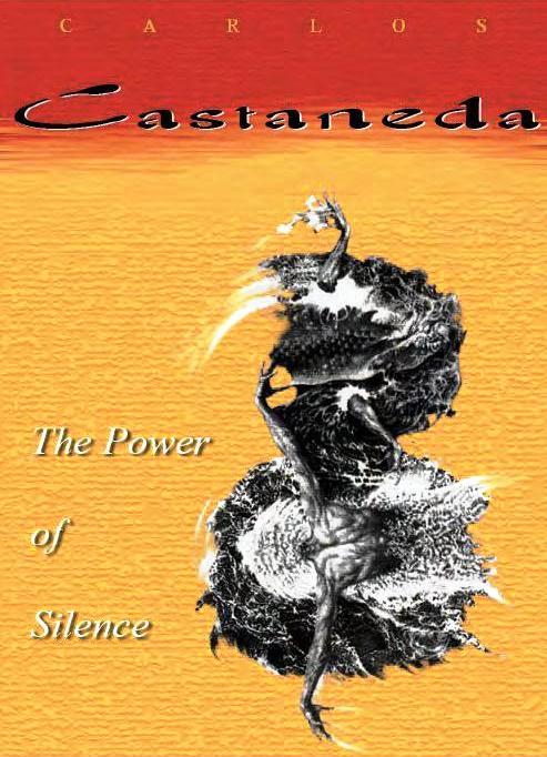 The Power of Silence by Carlos Castaneda