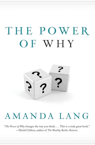 The Power of Why: Simple Questions That Lead to Success (2012) by Amanda Lang