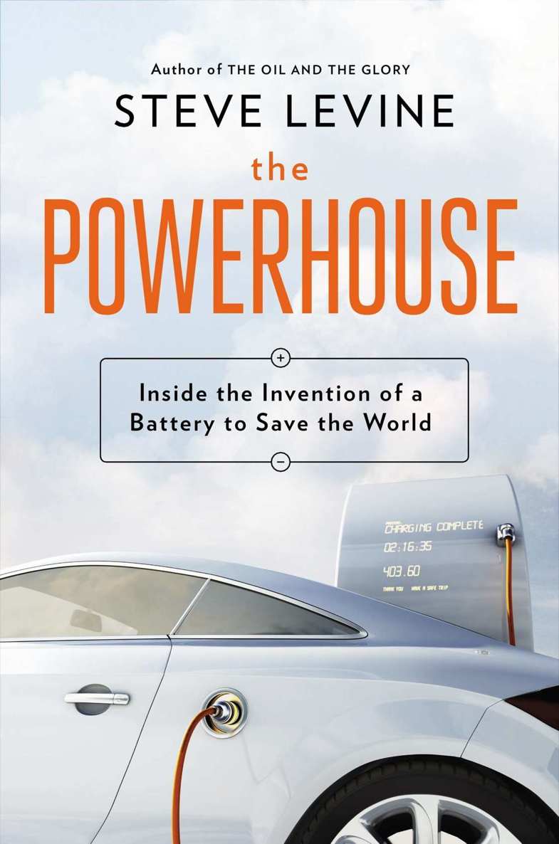 The Powerhouse: Inside the Invention of a Battery to Save the World by Steve LeVine