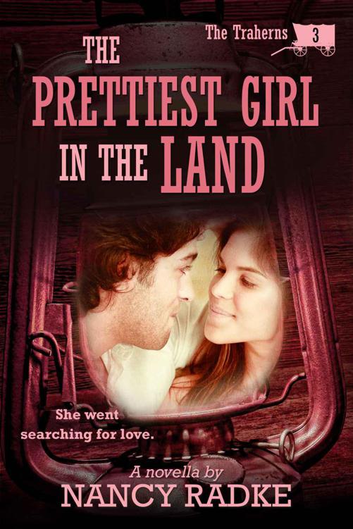 The Prettiest Girl in the Land (The Traherns #3) by Radke, Nancy