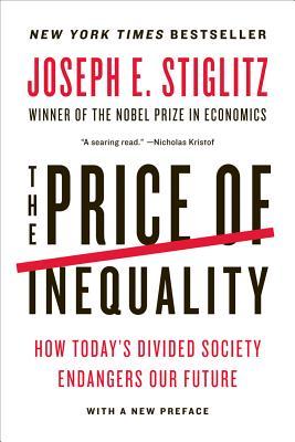 The Price of Inequality (2013) by Joseph E. Stiglitz