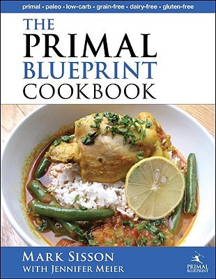 The Primal Blueprint Cookbook (2010) by Mark Sisson