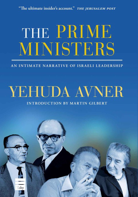 The Prime Ministers: An Intimate Narrative of Israeli Leadership