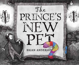 The Prince's New Pet (2011) by Brian  Anderson