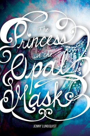 The Princess in the Opal Mask (2013) by Jenny Lundquist