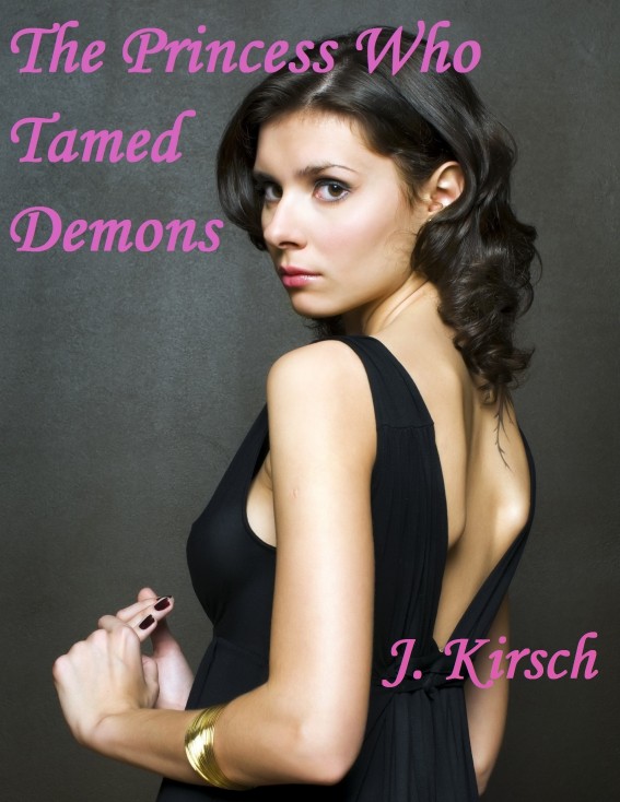 The Princess Who Tamed Demons by J. Kirsch