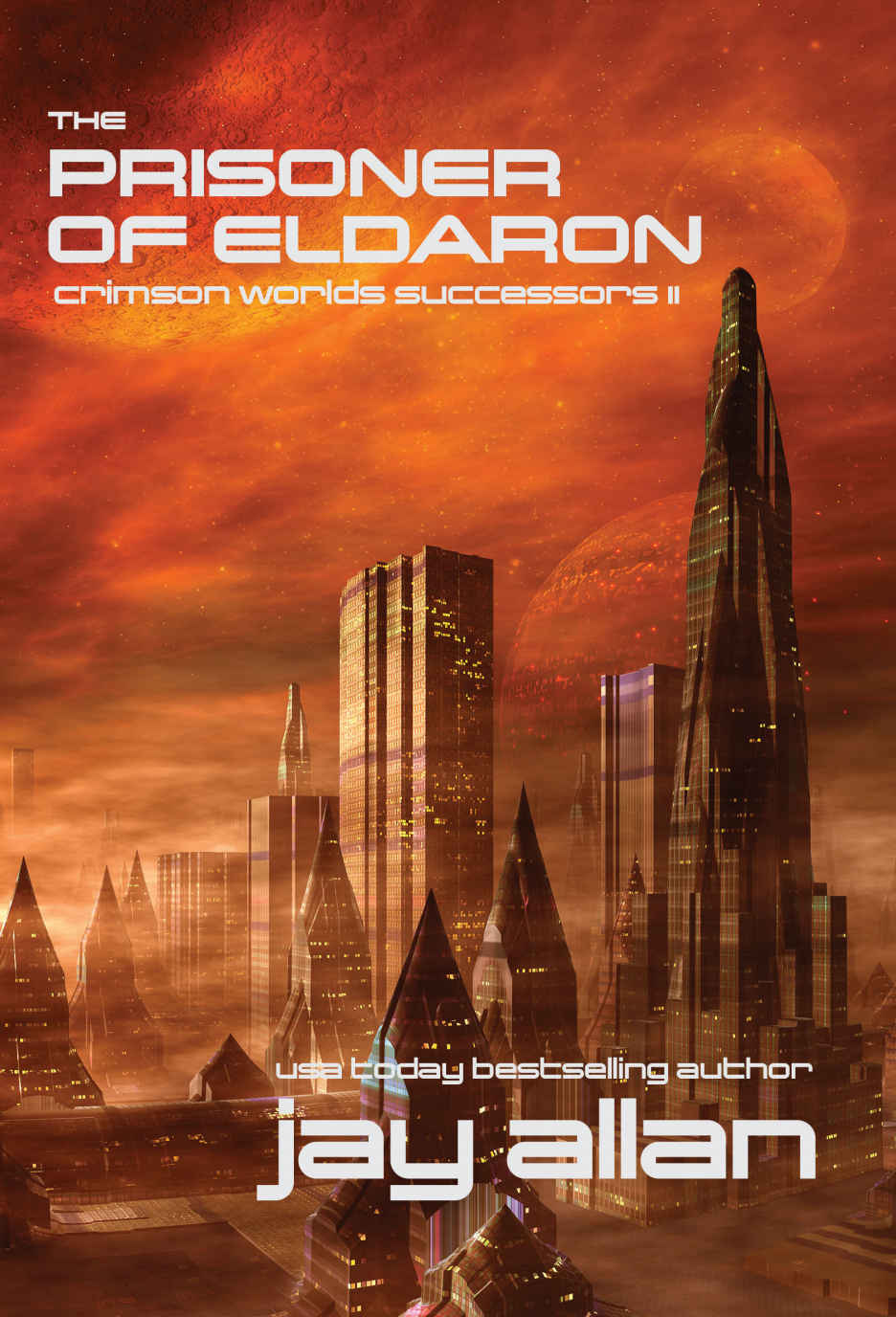 The Prisoner of Eldaron: Crimson Worlds Successors II by Jay  Allan