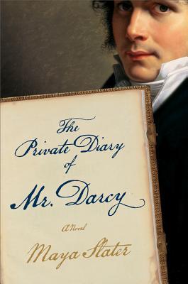 The Private Diary of Mr. Darcy (2009) by Maya Slater