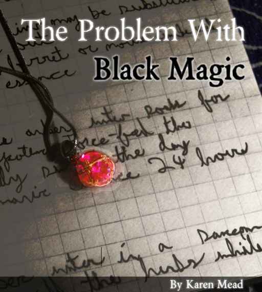 The Problem With Black Magic by Karen Mead