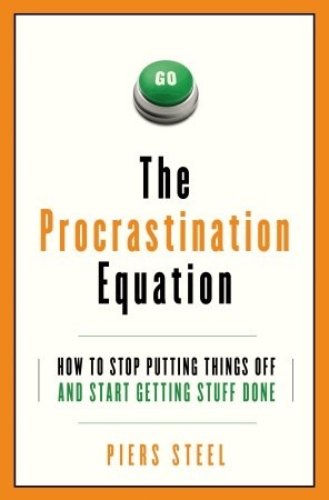 The Procrastination Equation: How to Stop Putting Things Off and Start Getting Stuff Done (2010) by Piers Steel