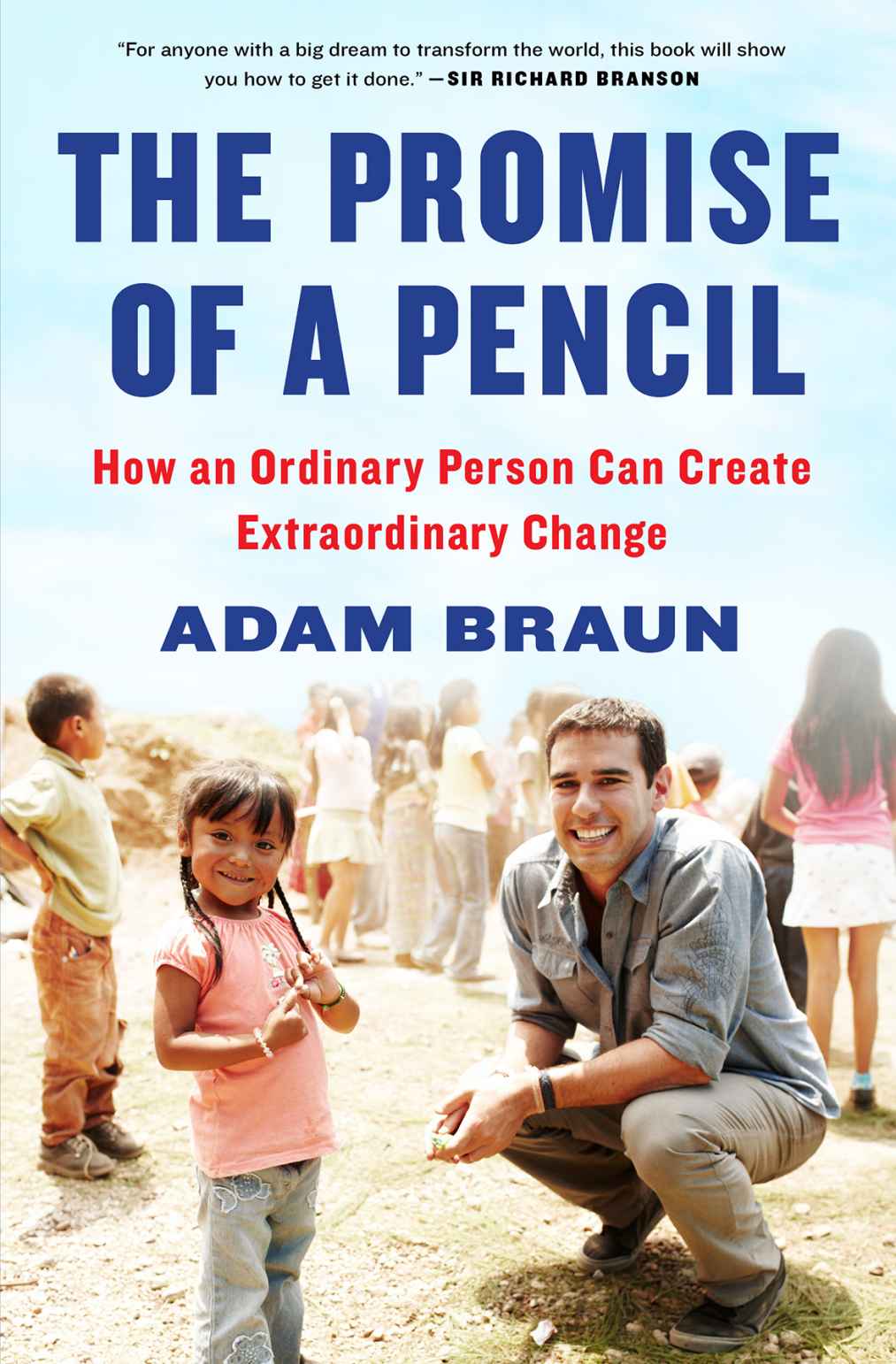 The Promise of a Pencil: How an Ordinary Person Can Create Extraordinary Change