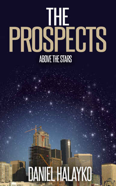 The Prospects (Short Story): Above the Stars by Halayko, Daniel