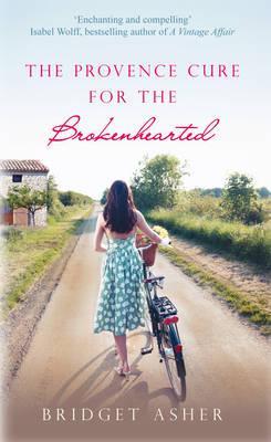 The Provence Cure for the Brokenhearted. Bridget Asher (2011) by Bridget Asher