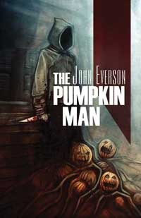 The Pumpkin Man (2011) by John Everson