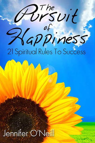 The Pursuit of Happiness: 21 Spiritual Rules to Success (2000) by Jennifer O'Neill