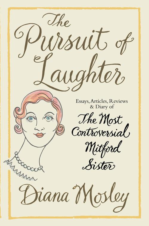 The Pursuit of Laughter (2012) by Diana Mitford (Mosley)