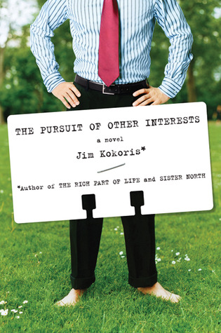 The Pursuit of Other Interests: A Novel (2009) by Jim Kokoris