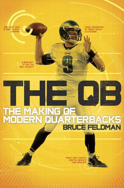 The QB: The Making of Modern Quarterbacks by Feldman, Bruce