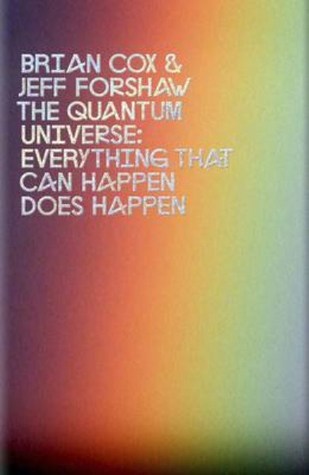 The Quantum Universe: Everything That Can Happen Does Happen (2011) by Brian Cox