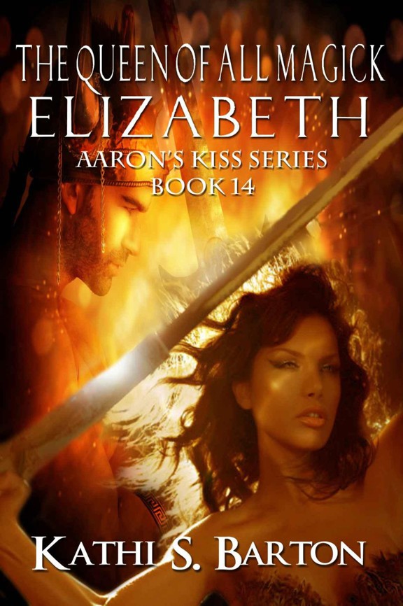 The Queen of All Magick: Elizabeth by Kathi S. Barton