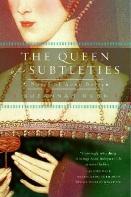 The Queen of Subtleties: A Novel of Anne Boleyn (2005) by Suzannah Dunn