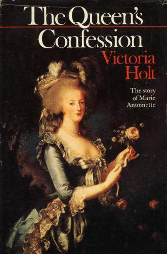 The Queen`s Confession by Victoria Holt