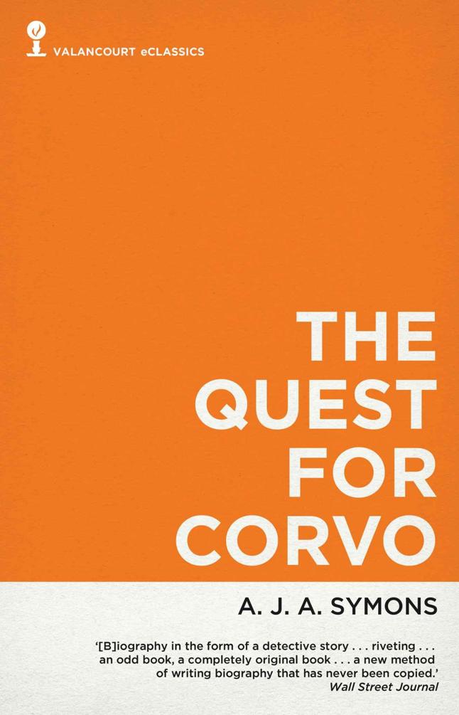 The Quest for Corvo: An Experiment in Biography (Valancourt eClassics) by A.J.A. Symons