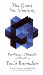 The Quest for Meaning: Developing a Philosophy of Pluralism (2010) by Tariq Ramadan