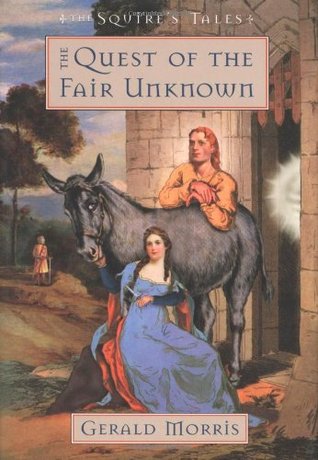 The Quest of the Fair Unknown (2006) by Gerald Morris